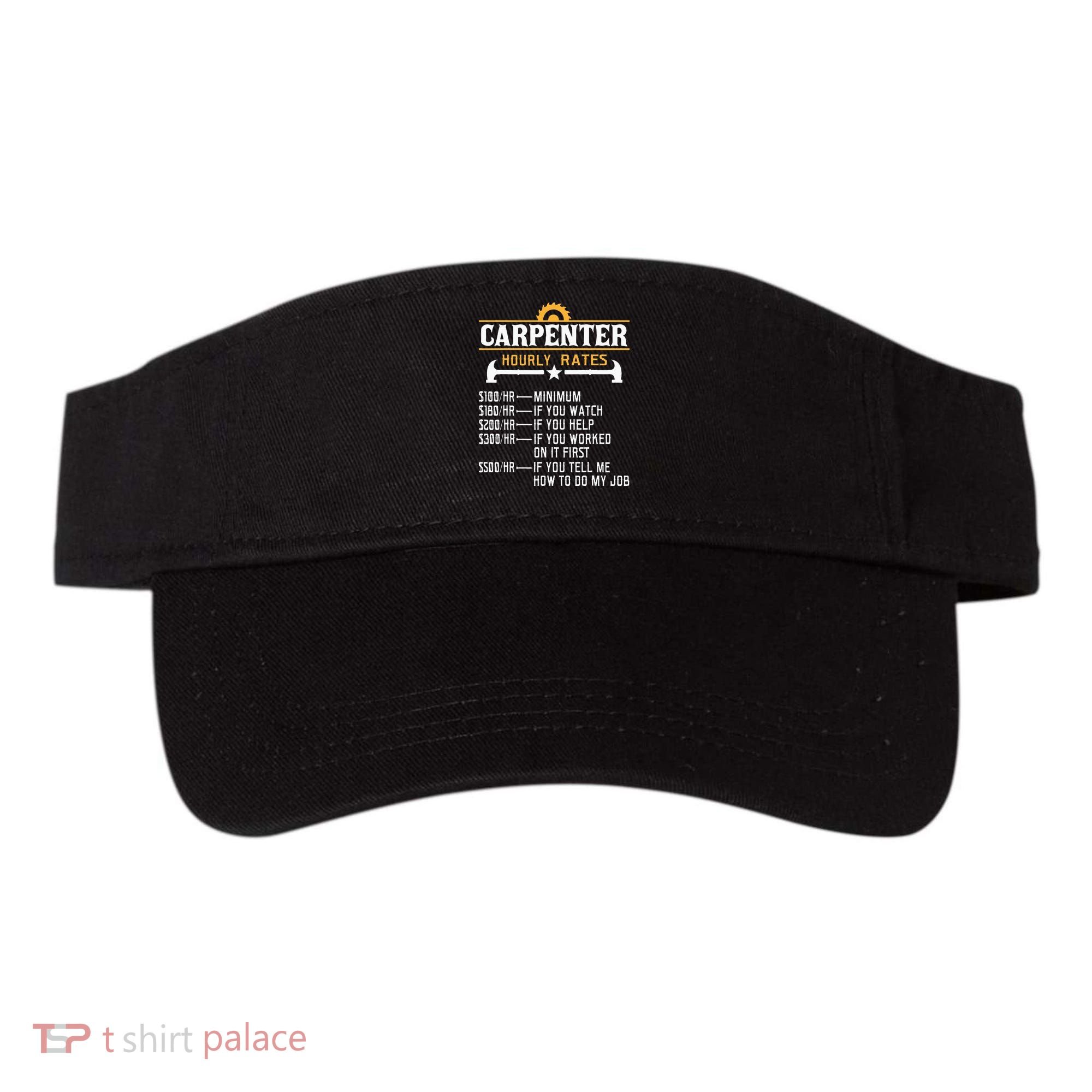 Carpenter Hourly Rate Funny Carpentry Woodworking Visor