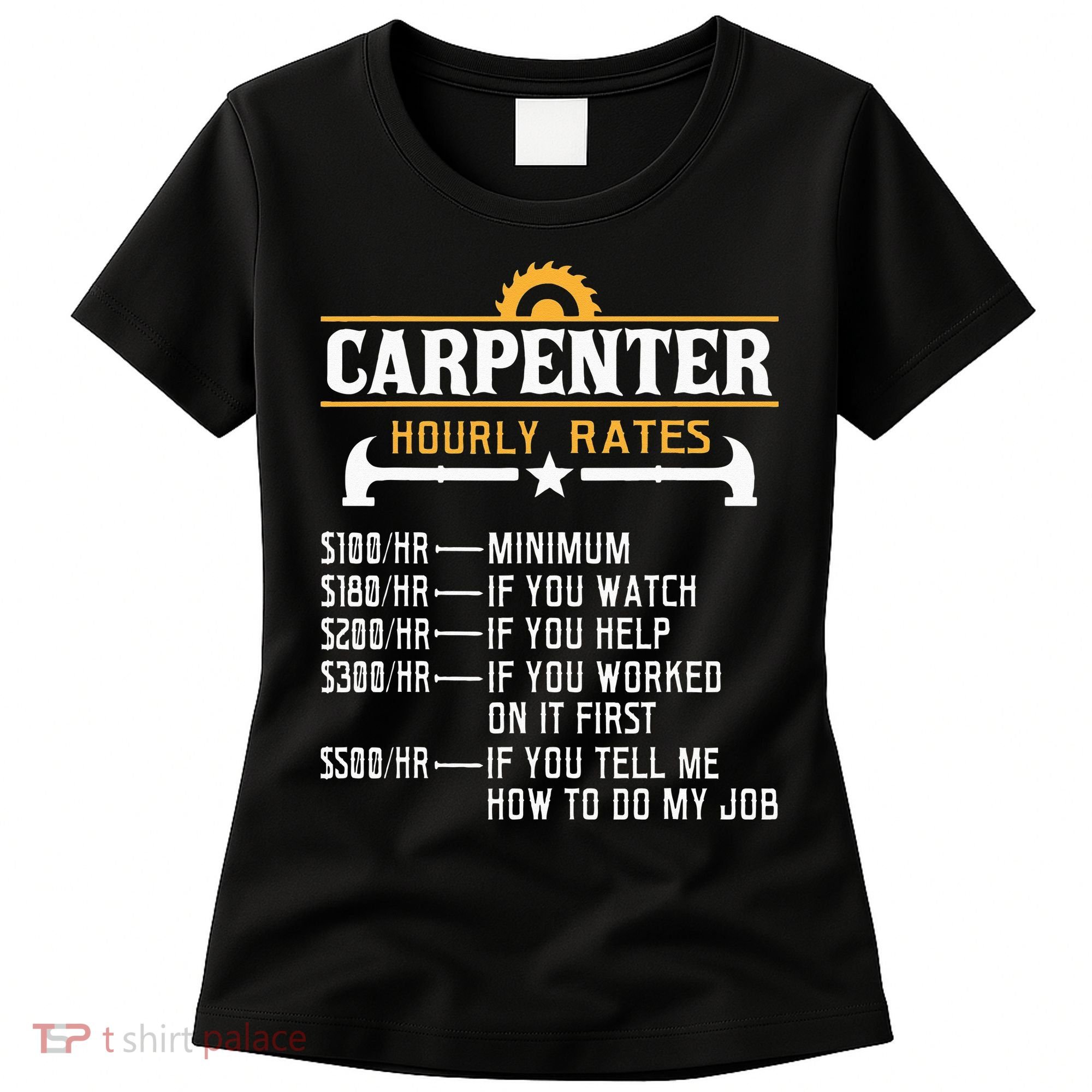 Carpenter Hourly Rate Funny Carpentry Woodworking Women's T-Shirt