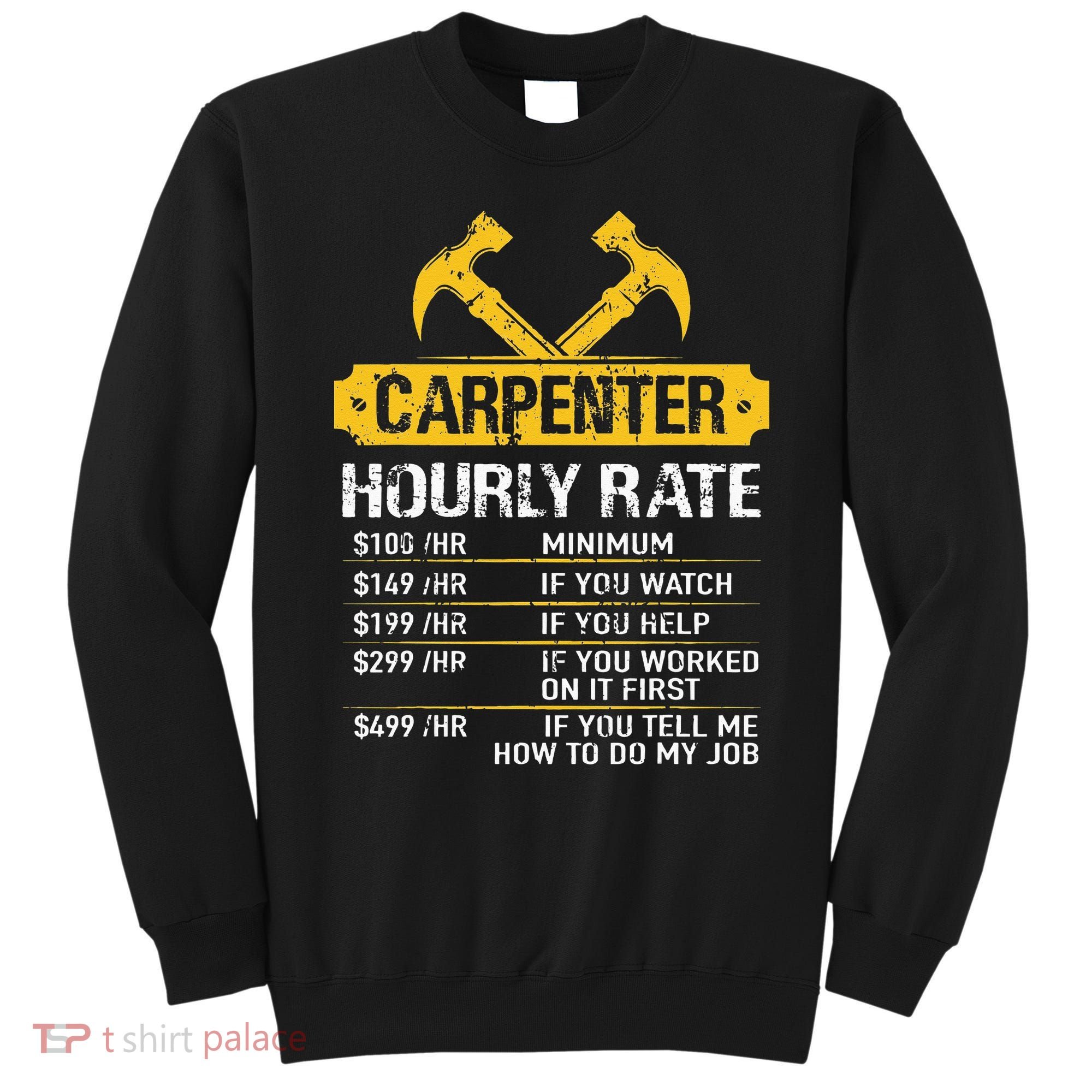 Carpenter Hourly Rate Funny Worker Woodworking Carpenter Sweatshirt