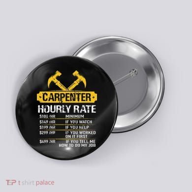 Carpenter Hourly Rate Funny Worker Woodworking Carpenter Button