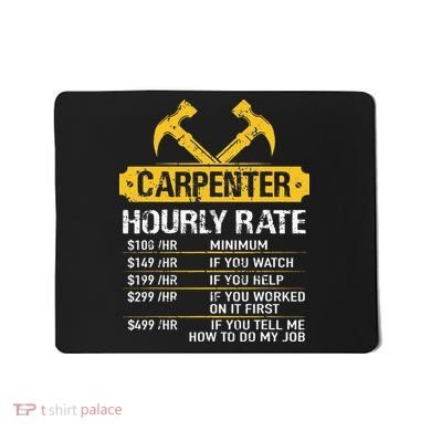 Carpenter Hourly Rate Funny Worker Woodworking Carpenter Mousepad