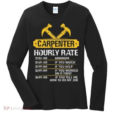 Carpenter Hourly Rate Funny Worker Woodworking Carpenter Women's Long Sleeve Shirt