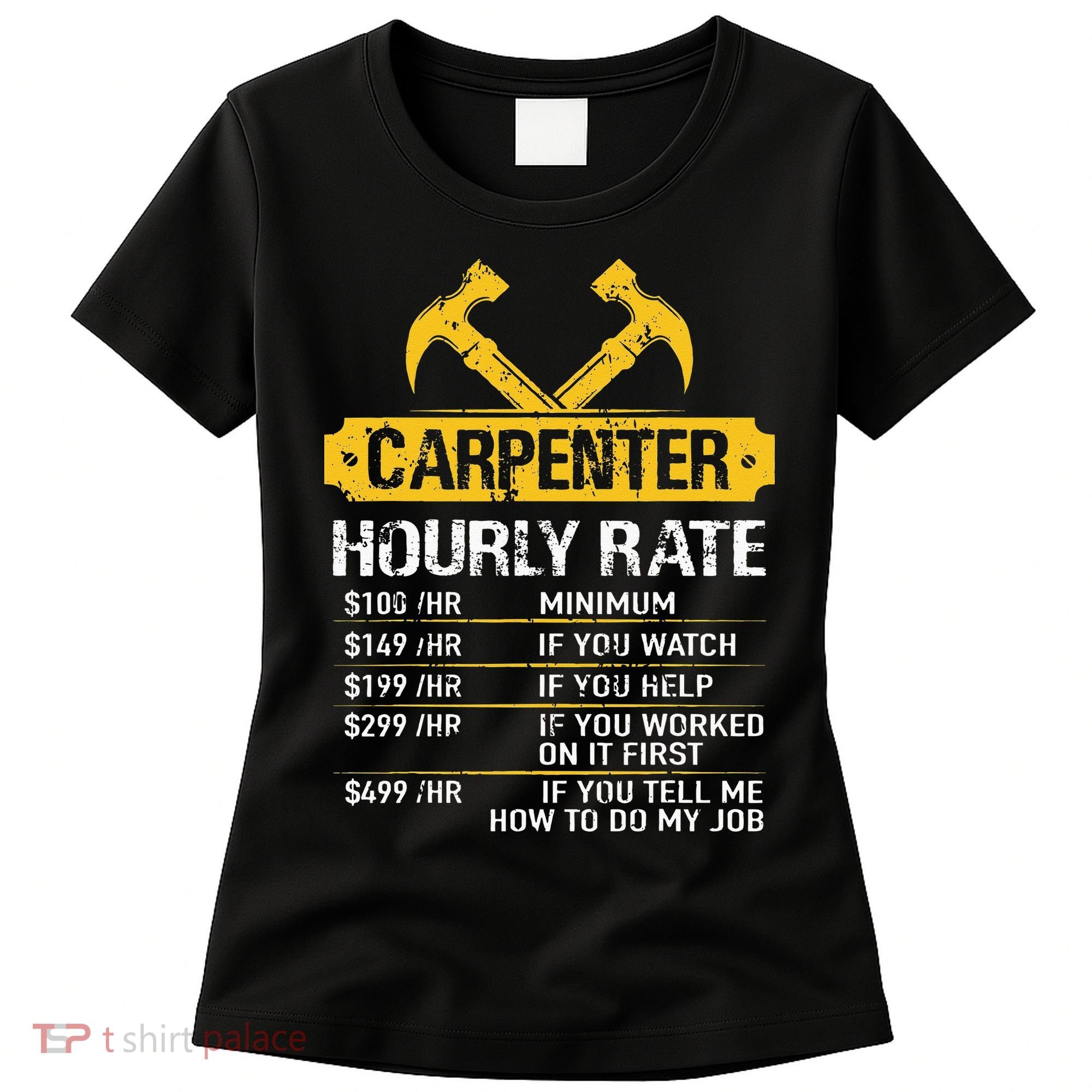 Carpenter Hourly Rate Funny Worker Woodworking Carpenter Women's T-Shirt