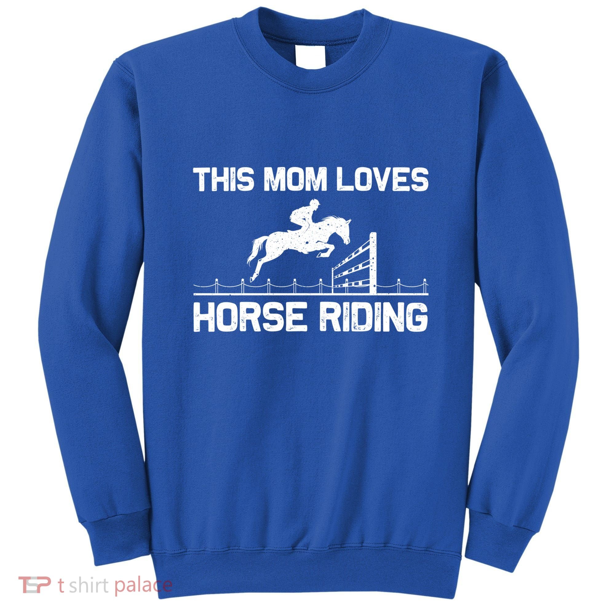 Cool Horse Riding For Mom Mother Horseback Equestrian Racing Great Gift Sweatshirt