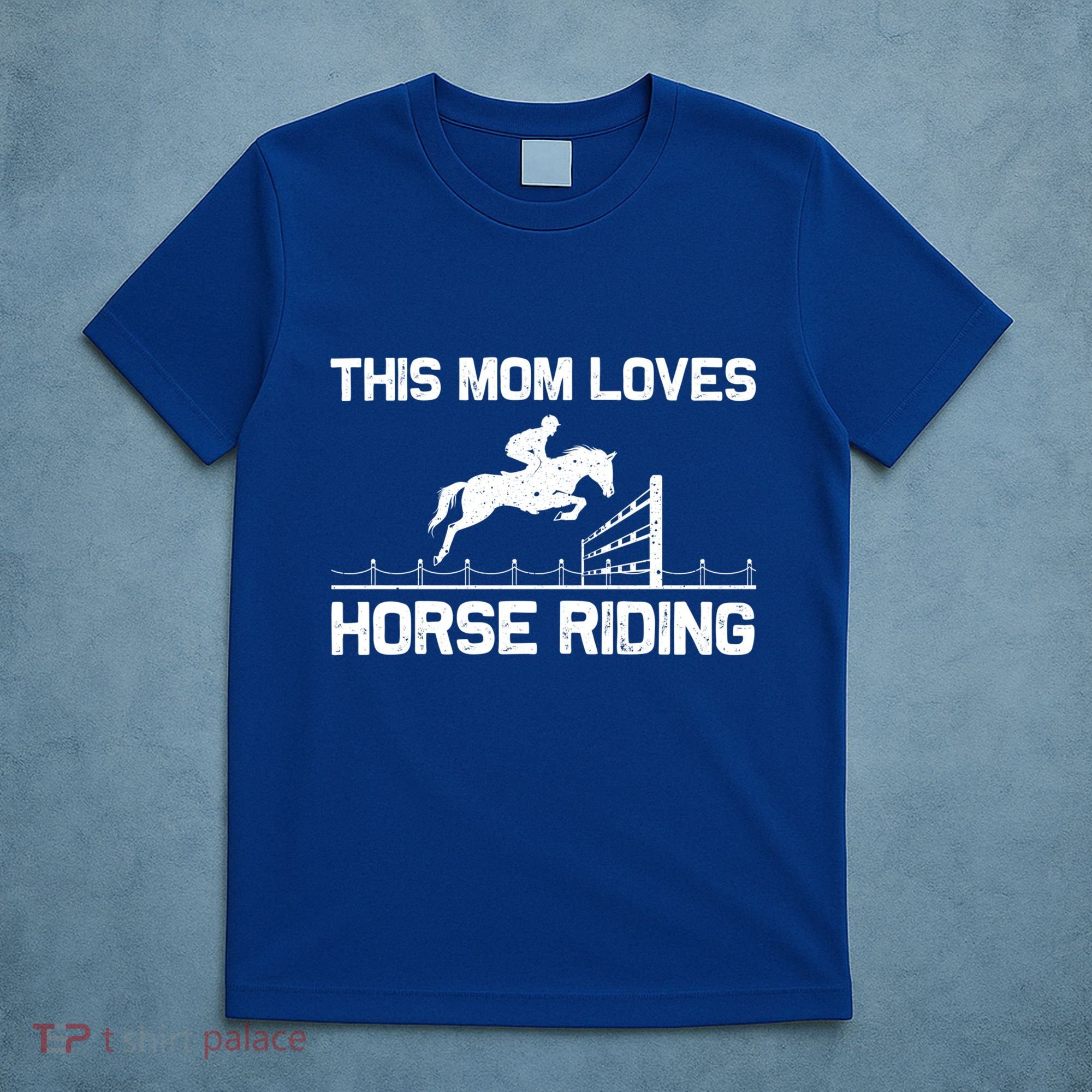 Cool Horse Riding For Mom Mother Horseback Equestrian Racing Great Gift T-Shirt