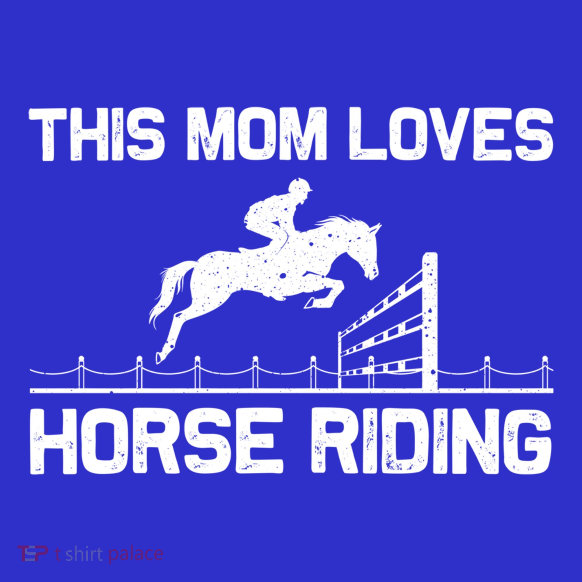 Cool Horse Riding For Mom Mother Horseback Equestrian Racing Great Gift T-Shirt