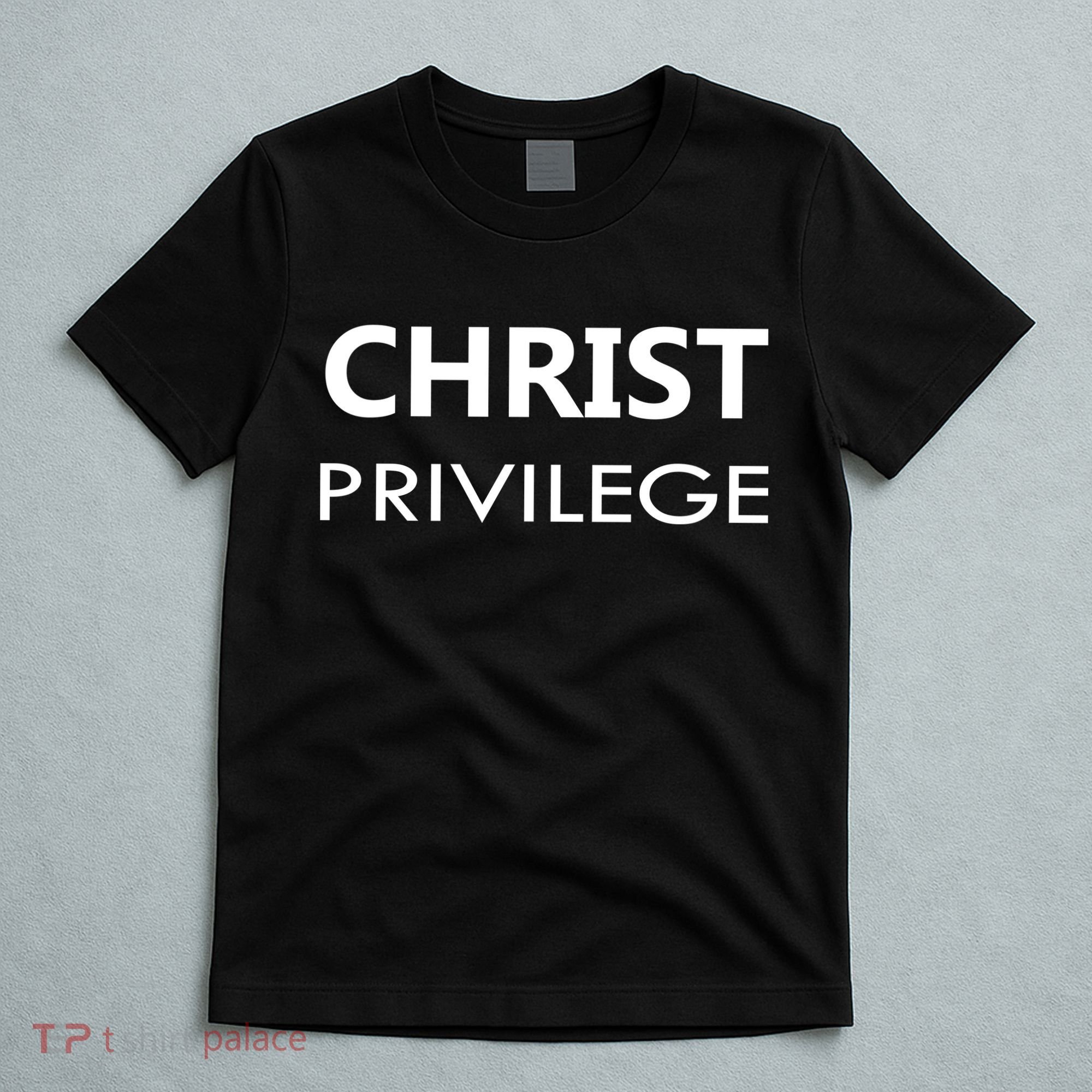 Christ Privilege T-Shirt