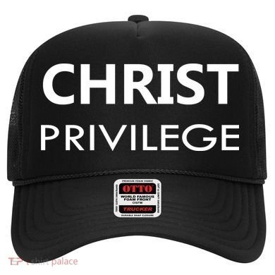 Christ Privilege Hat