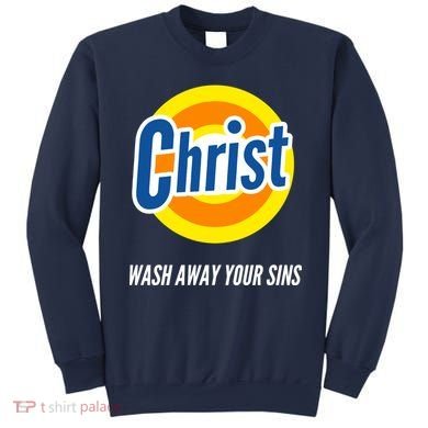 Christ Stain Remover Wash Away Your Sins Sweatshirt