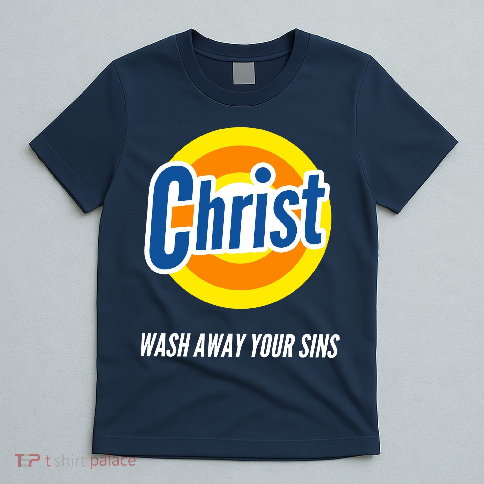 Christ Stain Remover Wash Away Your Sins T-Shirt
