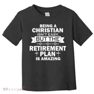 Christian Retirement Plan Toddler T-Shirt