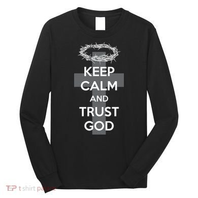 Christian Slogan: Keep Calm and Trust God  Long Sleeve Shirt