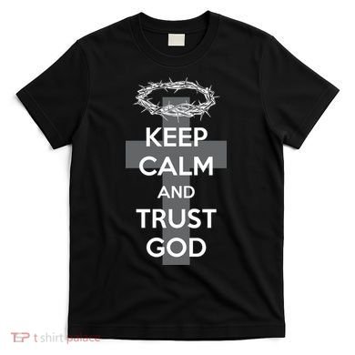 Christian Slogan: Keep Calm and Trust God  T-Shirt