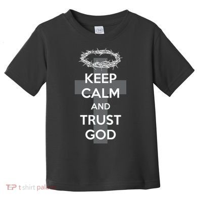 Christian Slogan: Keep Calm and Trust God  Toddler T-Shirt