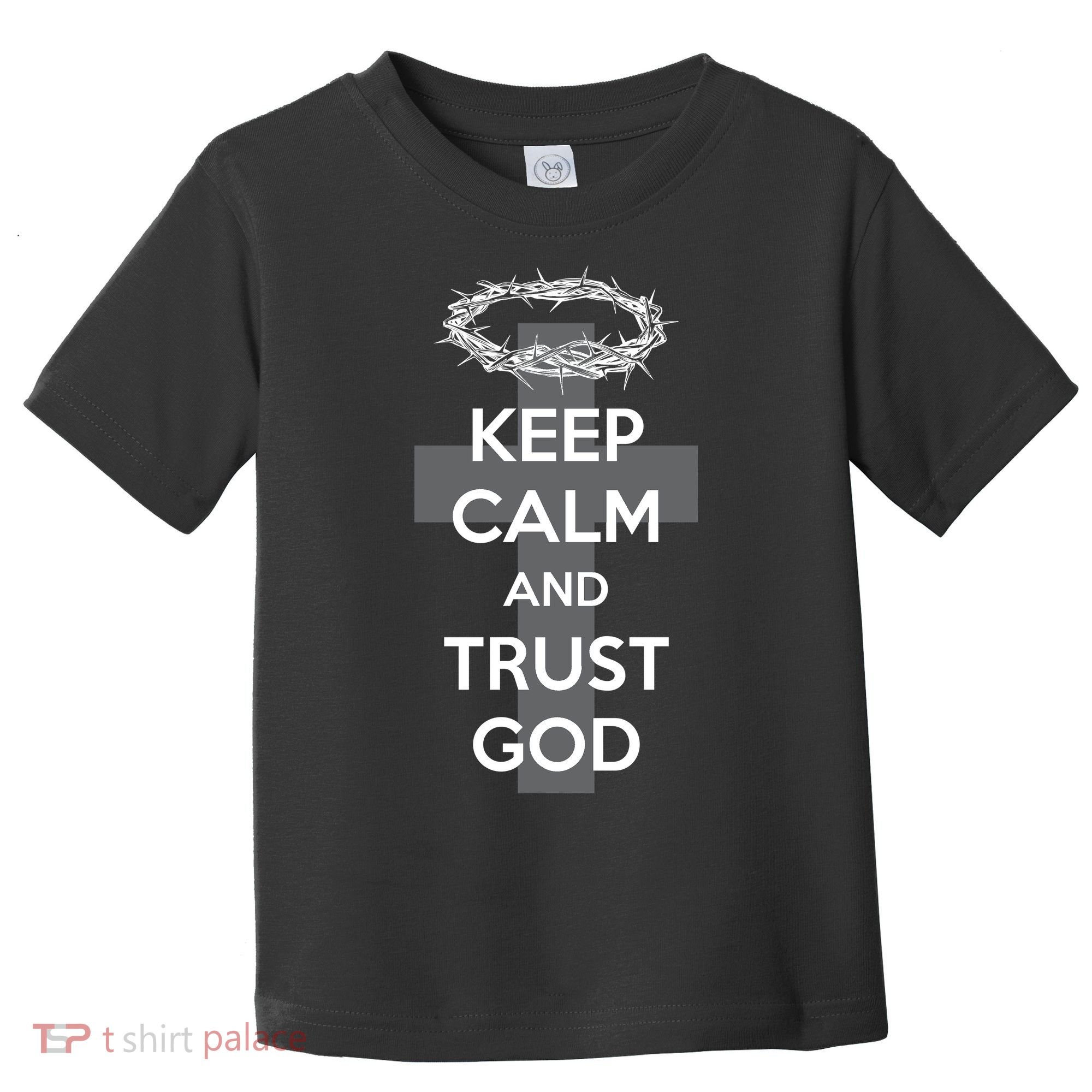Christian Slogan: Keep Calm and Trust God  Toddler T-Shirt