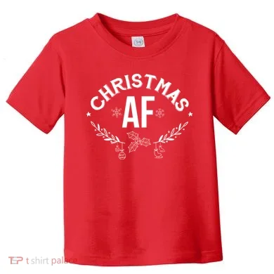Christmas AF Toddler T-Shirt