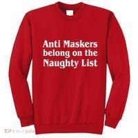 Christmas Anti Maskers belong On The Naughty List Sweatshirt thumb 0