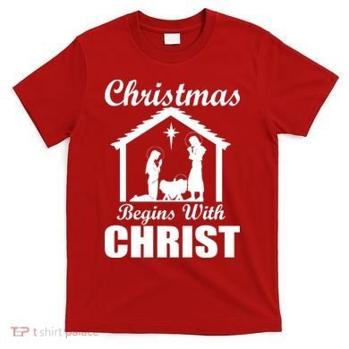 Christmas Begins With Christ T-Shirt