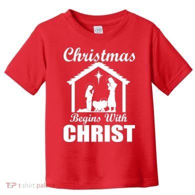 Christmas Begins With Christ Toddler T-Shirt