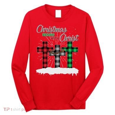Christmas Begins With Christ Jesus Birthday Long Sleeve Shirt