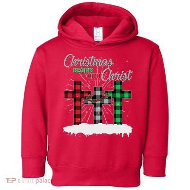 Christmas Begins With Christ Jesus Birthday Toddler Hoodie