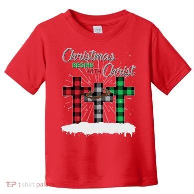 Christmas Begins With Christ Jesus Birthday Toddler T-Shirt