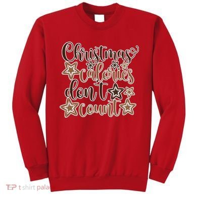 Christmas Calories Don't Count  Sweatshirt