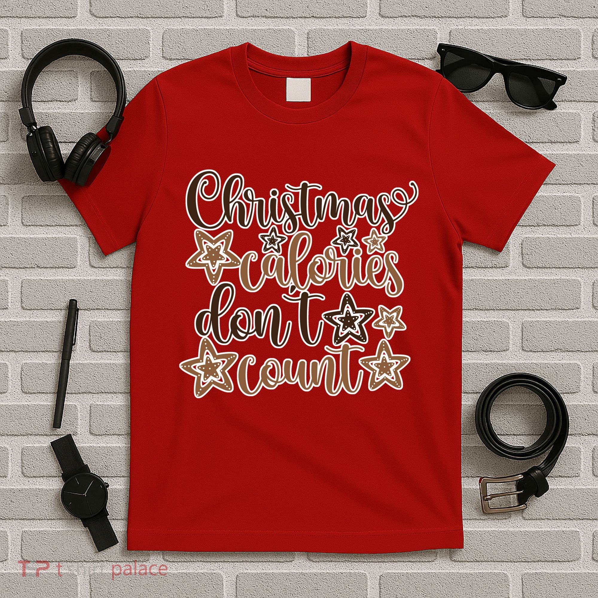 Christmas Calories Don't Count  T-Shirt