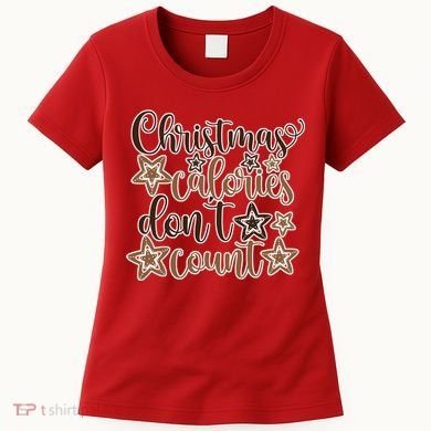 Christmas Calories Don't Count  Women's T-Shirt