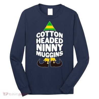 Christmas Cotton Headed Ninny Muggins Long Sleeve Shirt