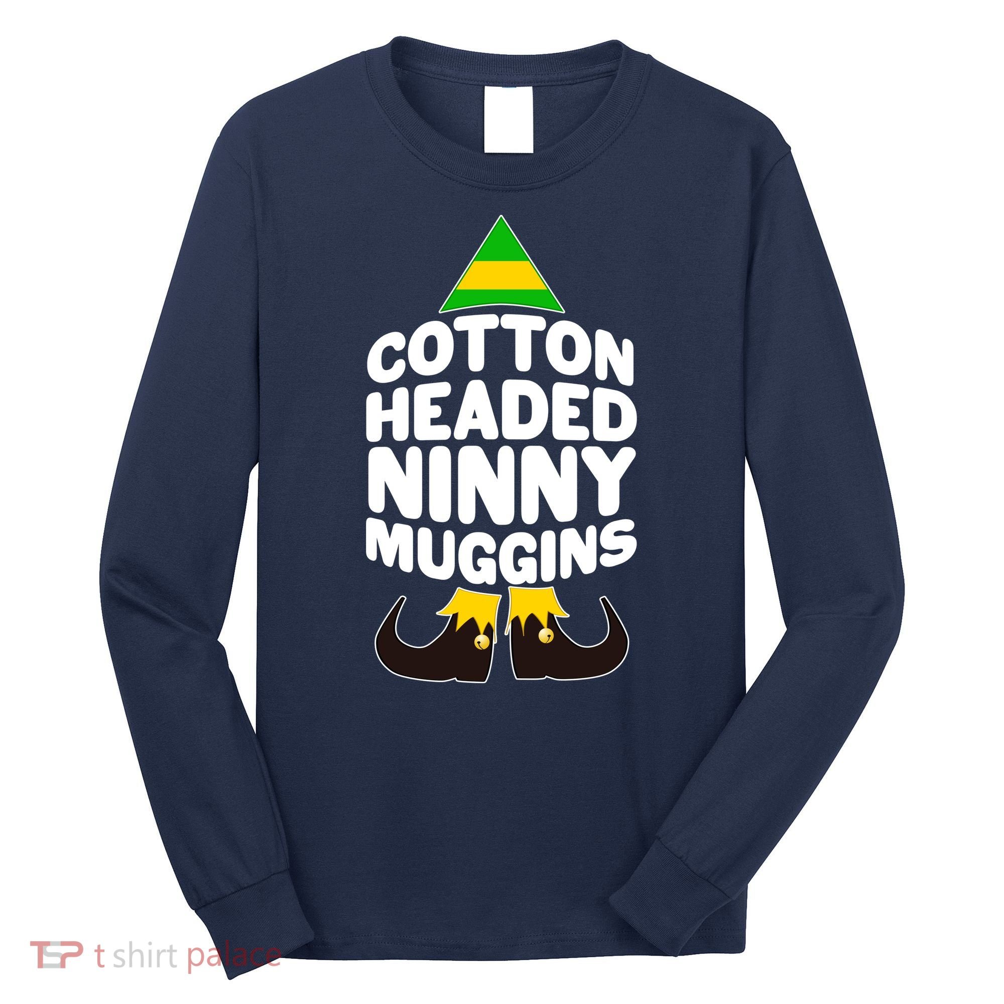 Christmas Cotton Headed Ninny Muggins Long Sleeve Shirt