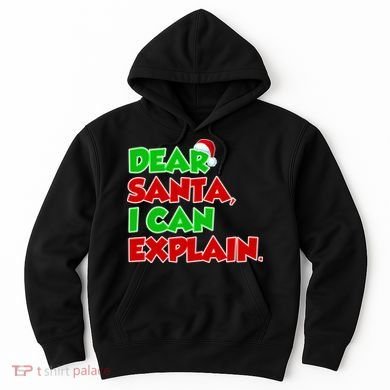 Christmas Dear Santa I Can Explain Hoodie