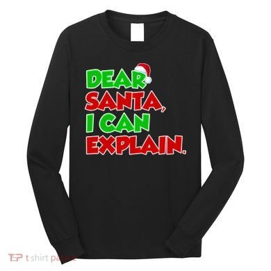 Christmas Dear Santa I Can Explain Long Sleeve Shirt