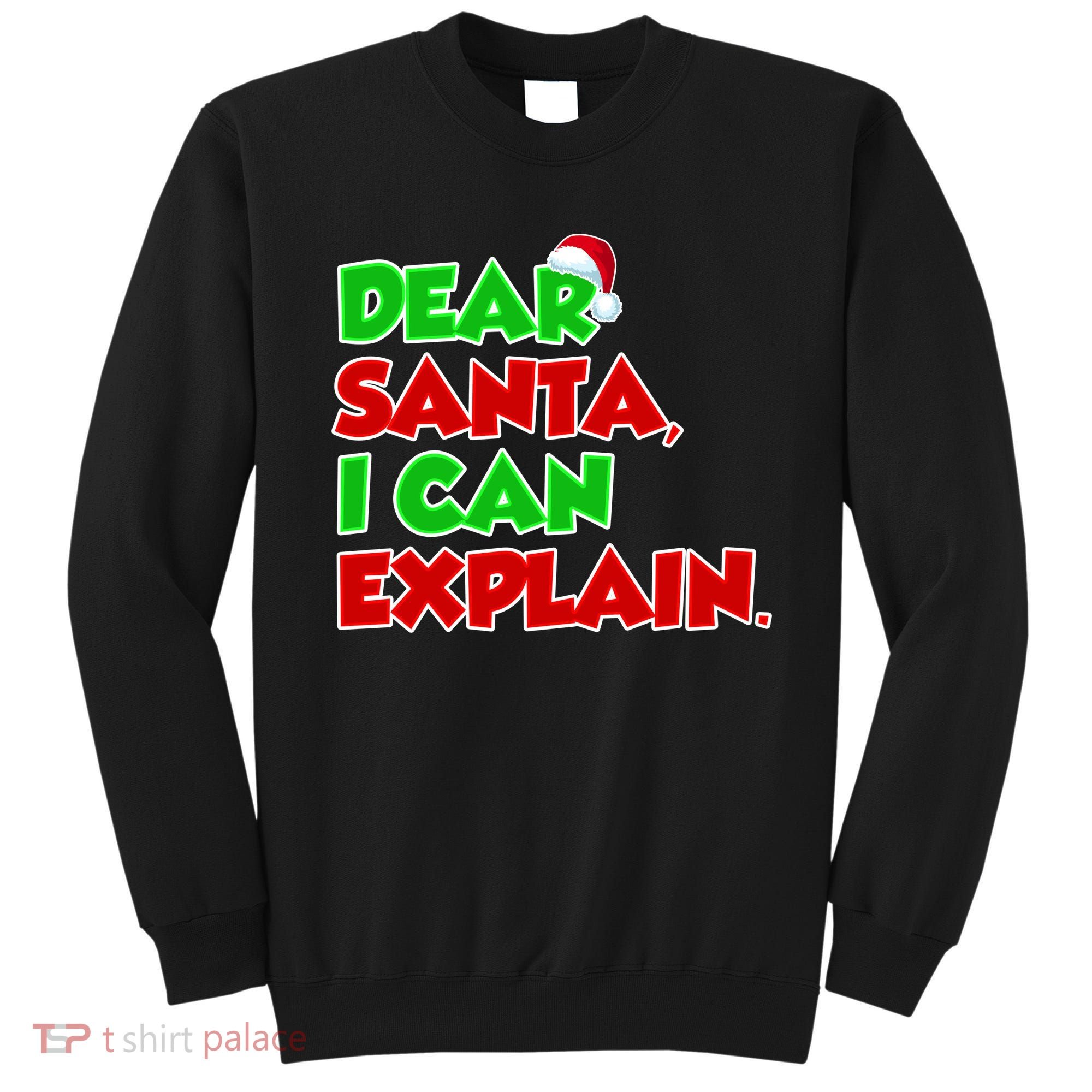 Christmas Dear Santa I Can Explain Sweatshirt