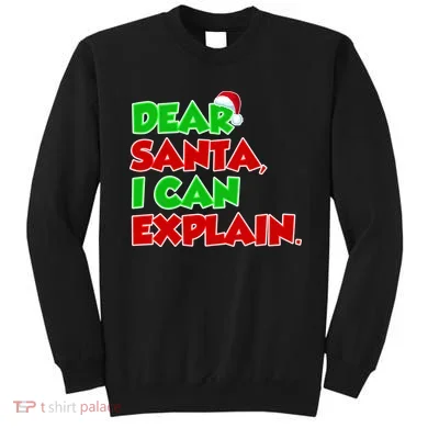 Christmas Dear Santa I Can Explain Sweatshirt