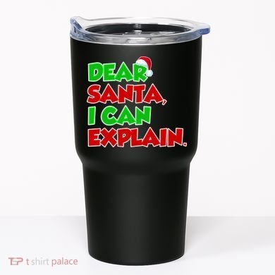 Christmas Dear Santa I Can Explain Tumbler