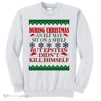 Christmas Elf May Sit On A Shelf But Epstein Didn't Kill Himself Sweatshirt