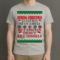 Christmas Elf May Sit On A Shelf But Epstein Didn't Kill Himself T-Shirt thumb 3