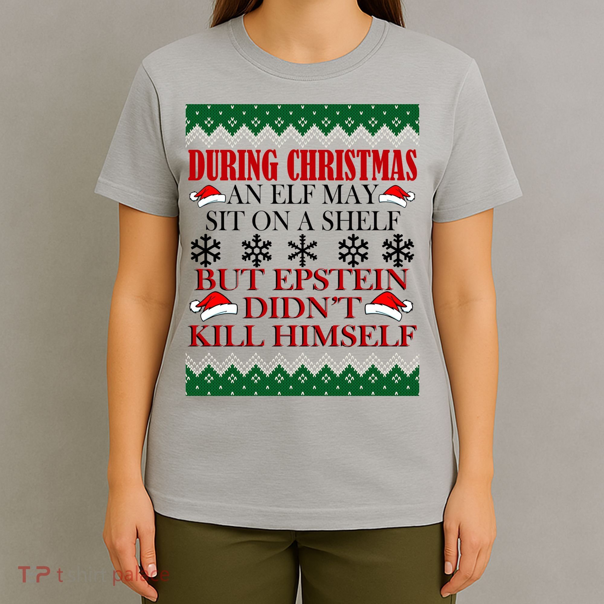 Christmas Elf May Sit On A Shelf But Epstein Didn't Kill Himself T-Shirt