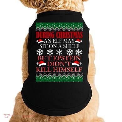 Christmas Elf May Sit On A Shelf But Epstein Didn't Kill Himself Doggie Tank
