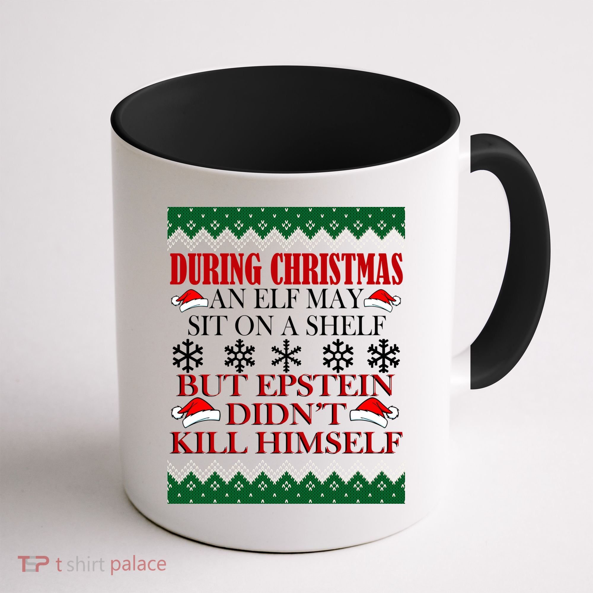 Christmas Elf May Sit On A Shelf But Epstein Didn't Kill Himself Coffee Mug