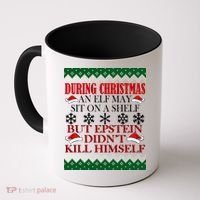Christmas Elf May Sit On A Shelf But Epstein Didn't Kill Himself Coffee Mug thumb 0