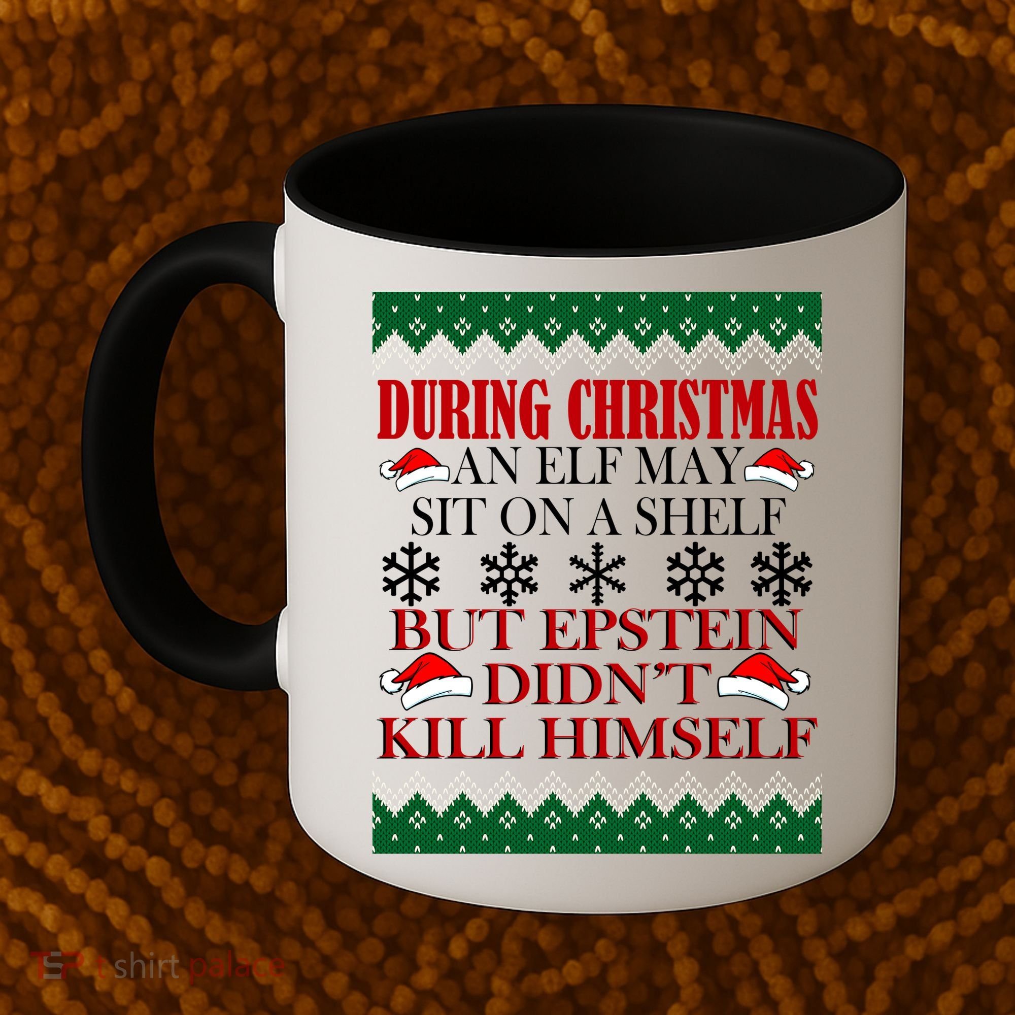 Christmas Elf May Sit On A Shelf But Epstein Didn't Kill Himself Coffee Mug