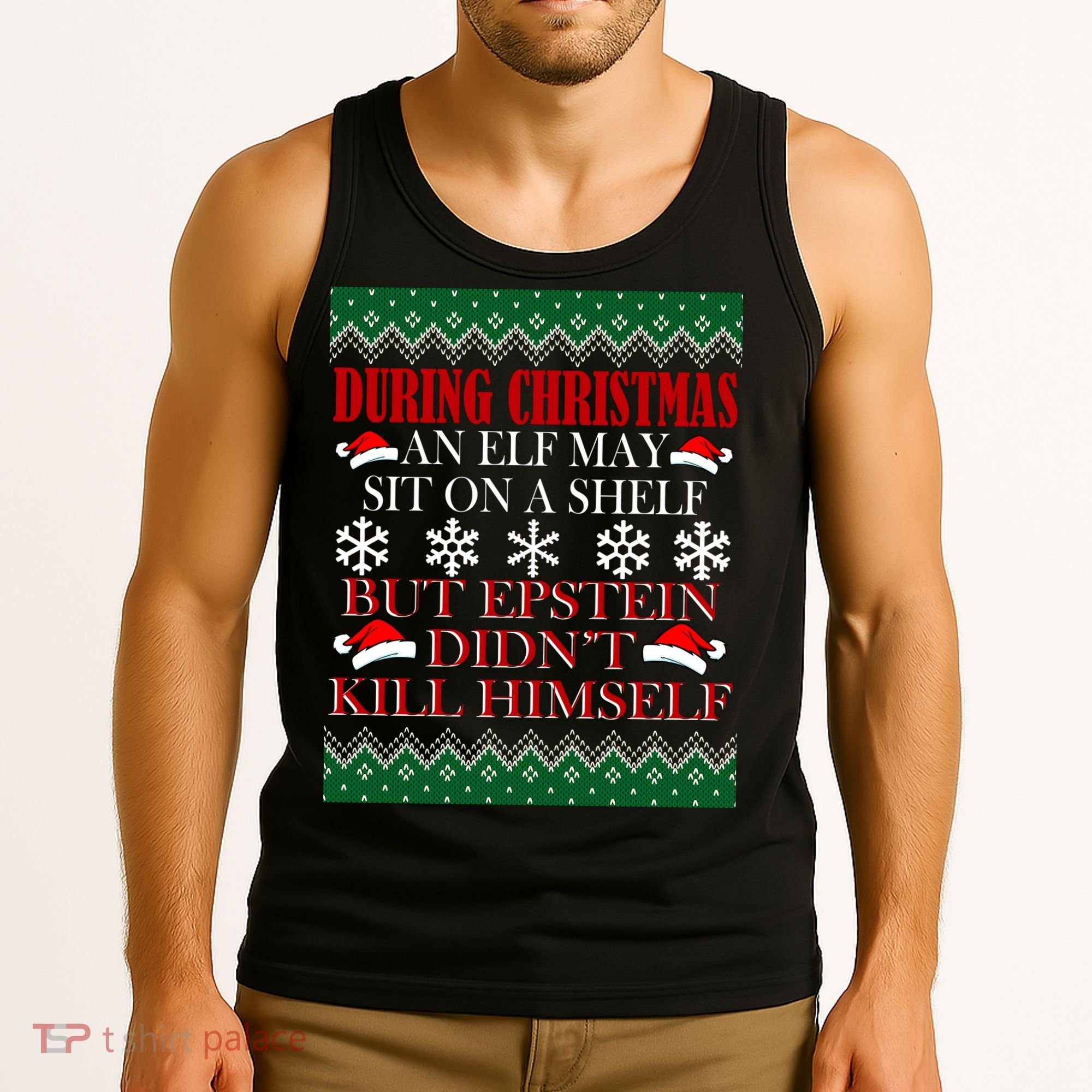 Christmas Elf May Sit On A Shelf But Epstein Didn't Kill Himself Tank Top
