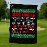 Christmas Elf May Sit On A Shelf But Epstein Didn't Kill Himself Golf Towel thumb 1