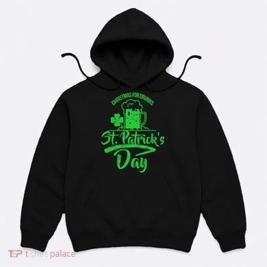 Christmas For Drunks St. Patrick's Day Hoodie