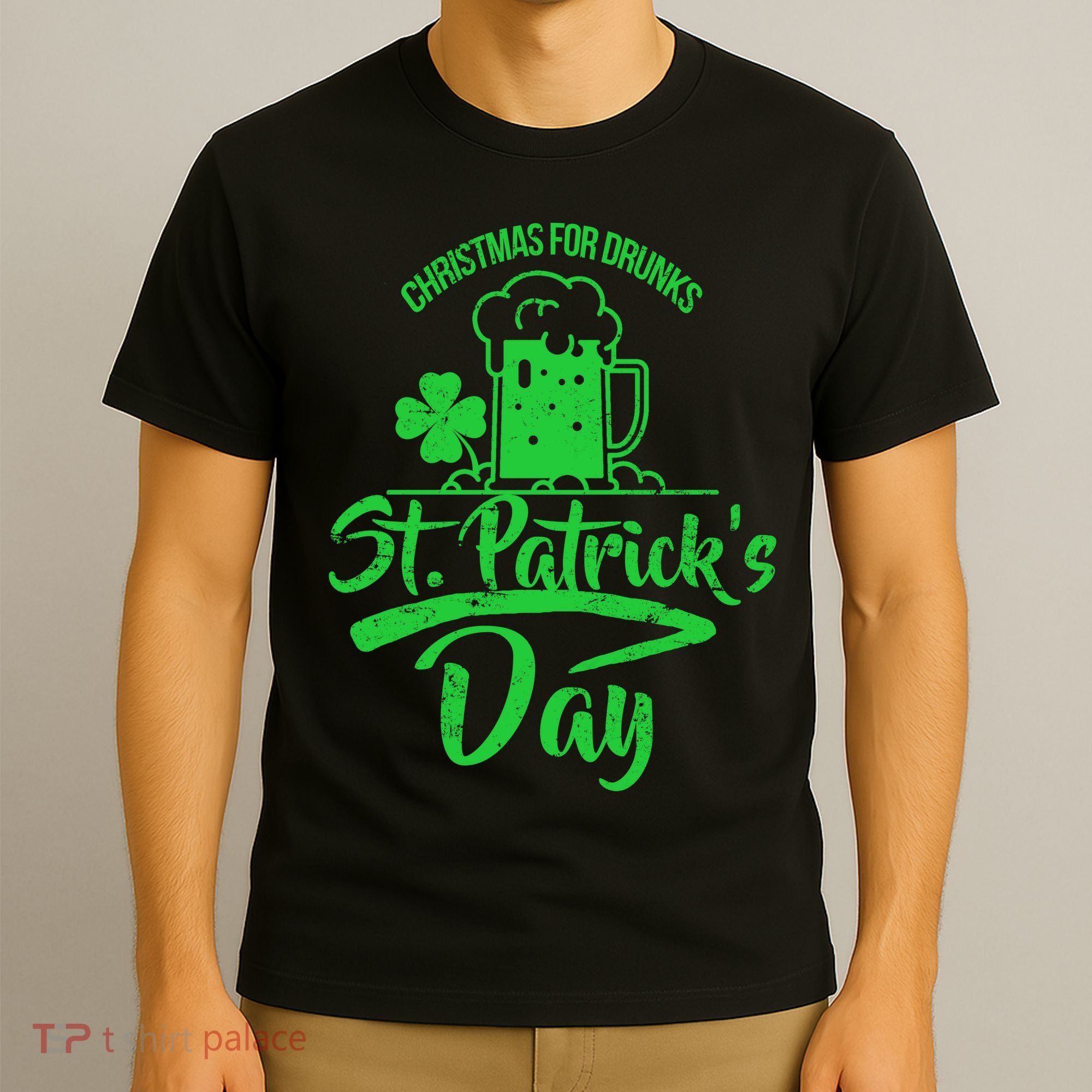 Christmas For Drunks St. Patrick's Day T-Shirt