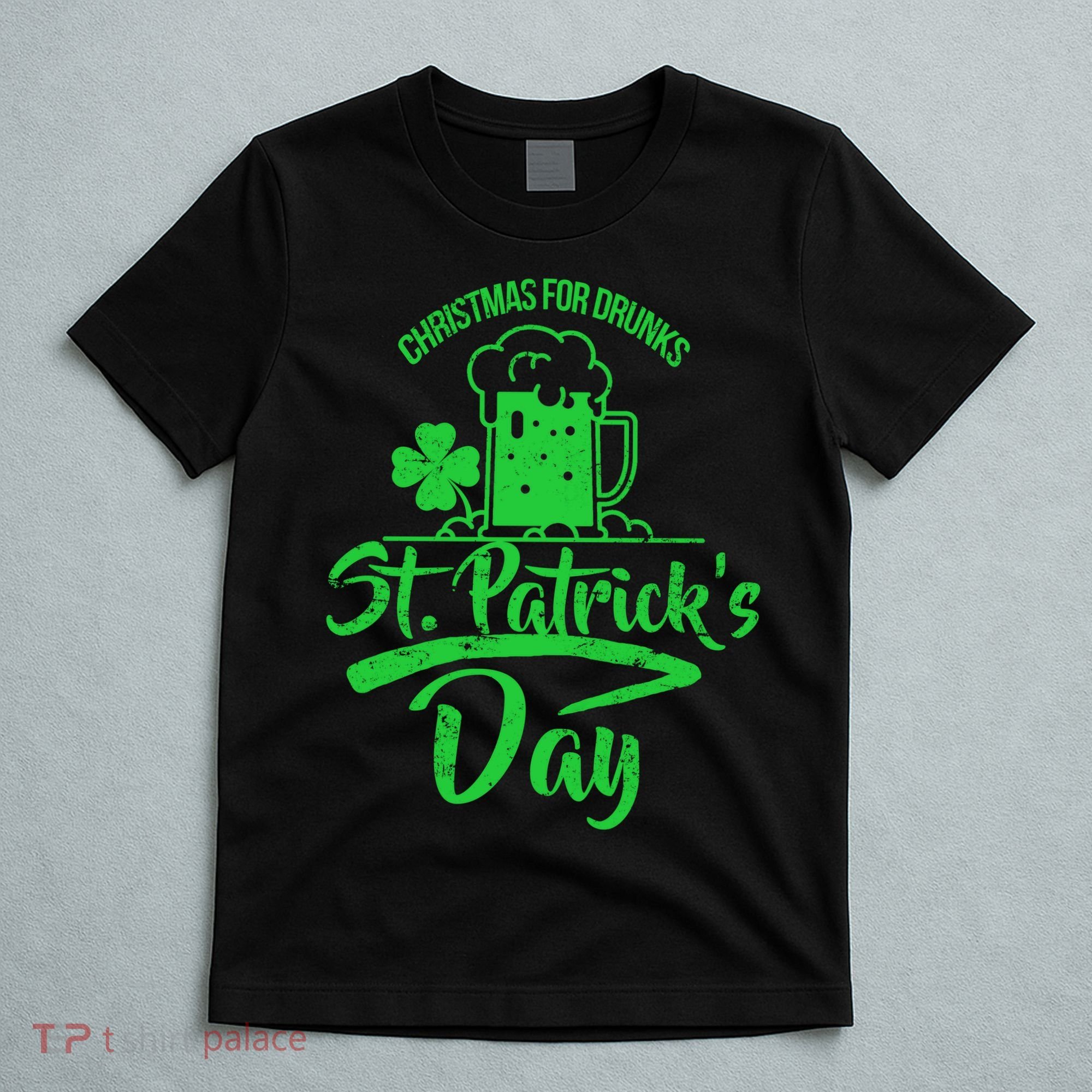 Christmas For Drunks St. Patrick's Day T-Shirt