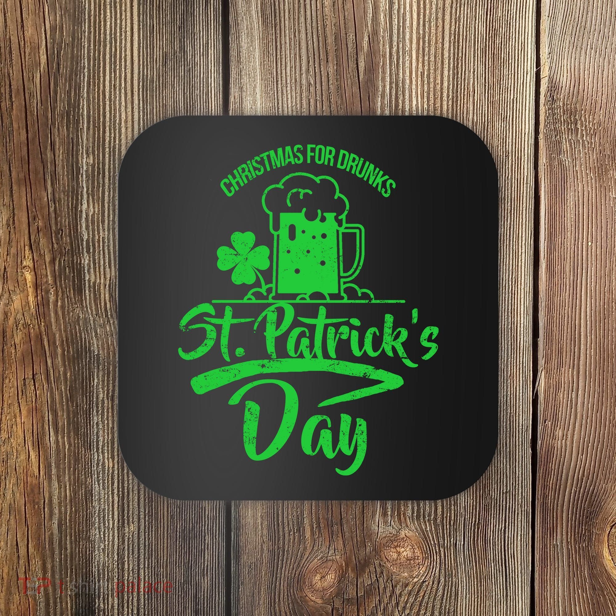 Christmas For Drunks St. Patrick's Day Coaster