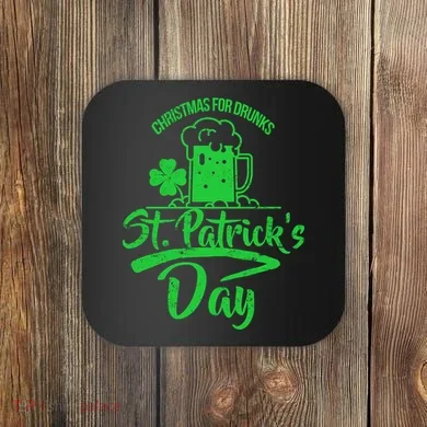 Christmas For Drunks St. Patrick's Day Coaster